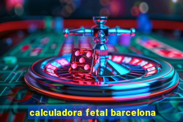 calculadora fetal barcelona